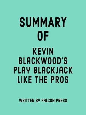 cover image of Summary of Kevin Blackwood's Play Blackjack Like the Pros